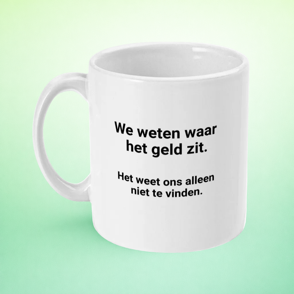 Mok “We weten waar het geld zit” – Cynische Kantoorhumor Mok
