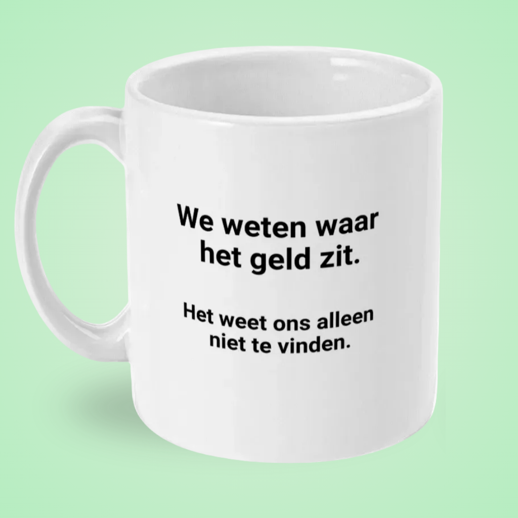 Mok “We weten waar het geld zit” – Cynische Kantoorhumor Mok