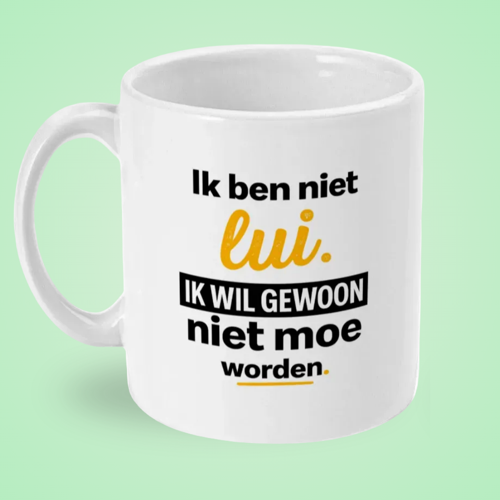 Mok “Ik ben niet lui, ik wil gewoon niet moe worden” – Droge Kantoorhumor Mok