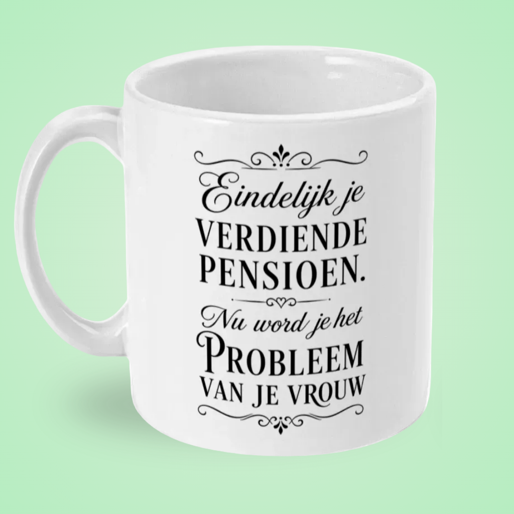 Pensioen mok voor mannen - “Eindelijk je verdiende pensioen, nu word je het probleem van je vrouw” – Minimalistische Pensioenmok