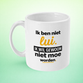 Mok “Ik ben niet lui, ik wil gewoon niet moe worden” – Droge Kantoorhumor Mok