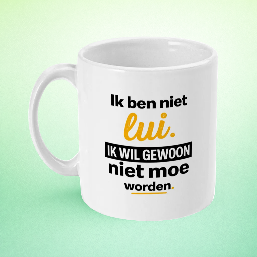 Mok “Ik ben niet lui, ik wil gewoon niet moe worden” – Droge Kantoorhumor Mok