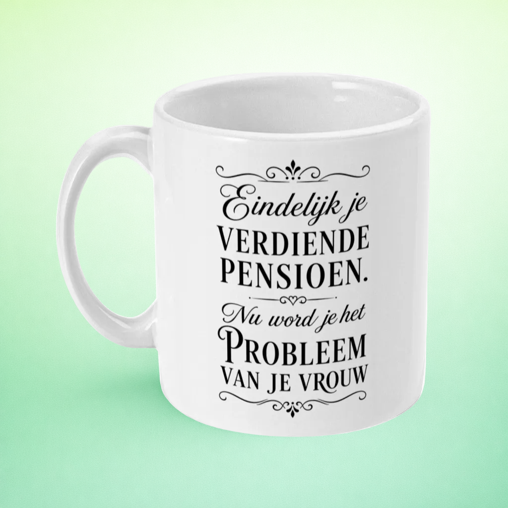 Pensioen mok voor mannen - “Eindelijk je verdiende pensioen, nu word je het probleem van je vrouw” – Minimalistische Pensioenmok